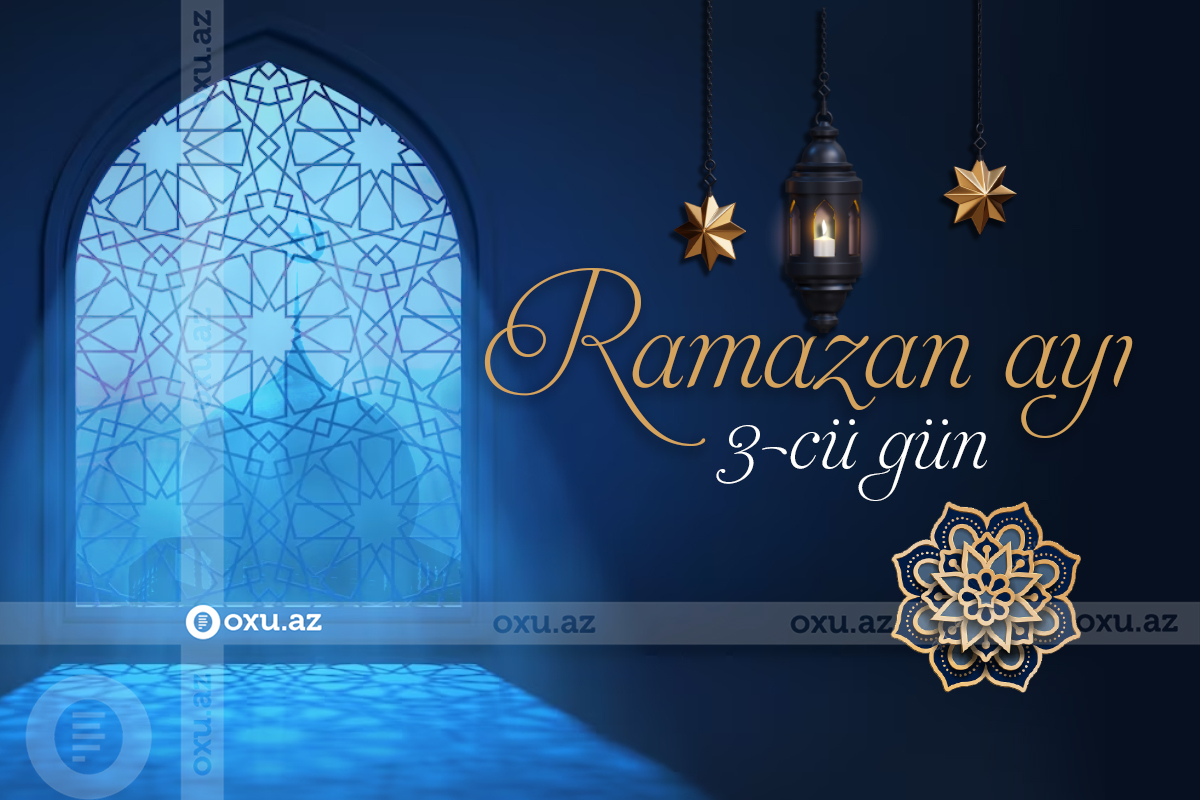 Oxu.az - Ramazan ayının üçüncü gününün imsak, iftar və namaz vaxtları